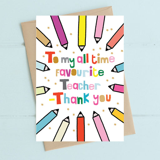 All time favourite teacher thank you card with gold foil finish, printed on luxury 300gsm FSC-certified board, supplied with recycled brown kraft envelope, 114x162mm