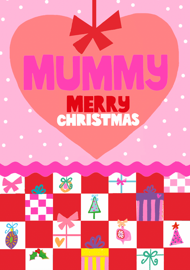 Christmas card for Mummy with ‘MUMMY MERRY CHRISTMAS’ lettering inside a heart, a scalloped border and festive patchwork details.