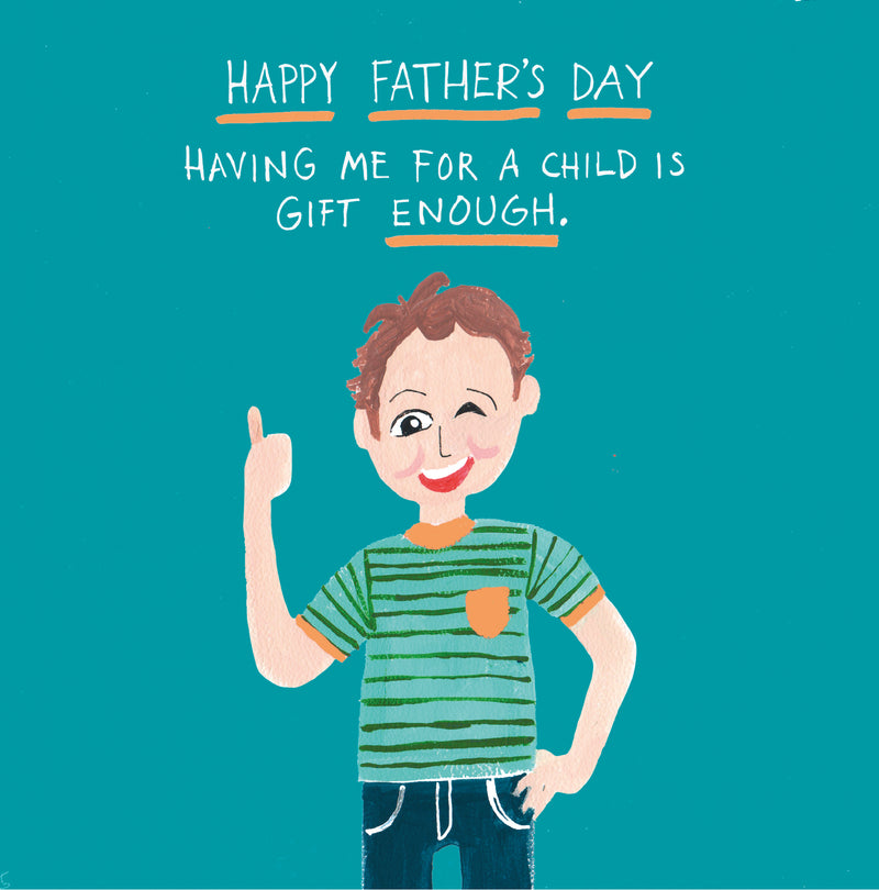 Funny Father's Day card by Paper Salad with the message 'Having me for a child is gift enough’