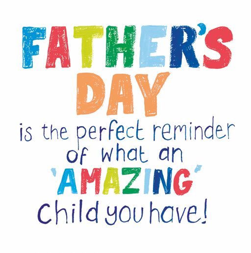 Funny Father's Day card by Paper Salad with the sentiment 'Father's Day is the perfect reminder of what an Amazing Child you have'"