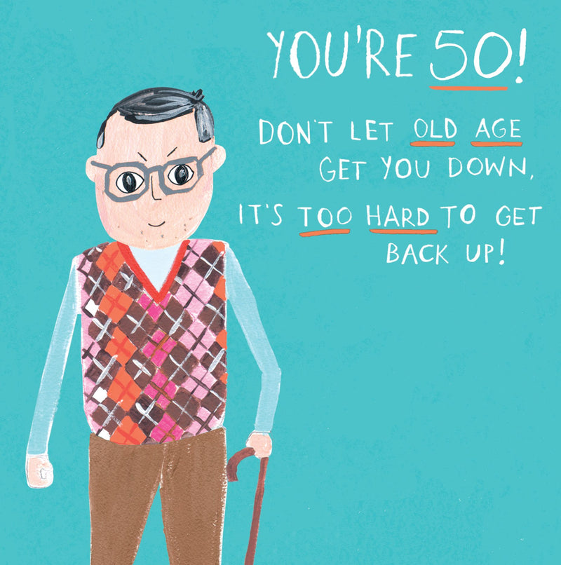 Funny 50th birthday card with an illustrated man in an argyle jumper holding a walking stick on a teal background, with the text "You're 50! Don't let old age get you down, it's too hard to get back up!"