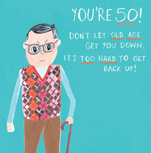 Funny 50th birthday card with an illustrated man in an argyle jumper holding a walking stick on a teal background, with the text "You're 50! Don't let old age get you down, it's too hard to get back up!"
