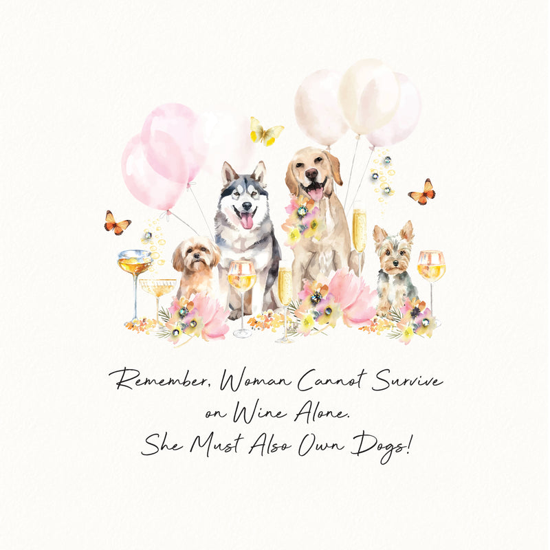 FIVE DOLLAR SHAKE - Woman Cannot Survive On Wine Alone She Must Also Own Dogs!