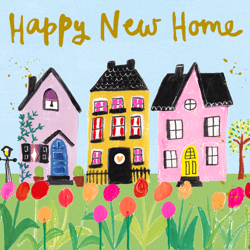 Happy New Home card — illustrated row of three colourful houses with tulips in the foreground, "Happy New Home" in gold script on a pale blue sky background