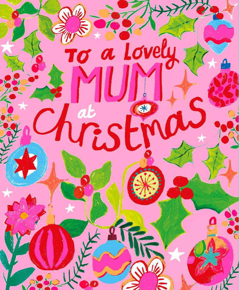 Lovely Mum Christmas card with illustrated foliage, flowers, and colourful hanging baubles on a pink background