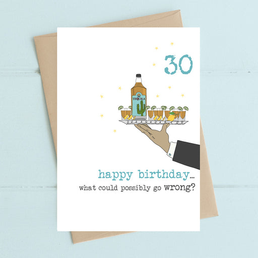 Funny 30th birthday card with tequila shots illustration and what could possibly go wrong caption