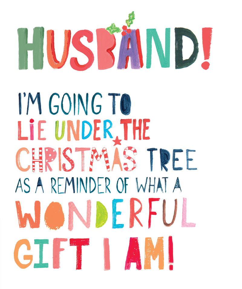 Funny husband Christmas card with the message about lying under the tree to remind him what a wonderful gift she is