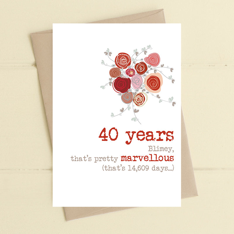 40th ruby wedding anniversary card with an illustrated bouquet of red and pink roses and the message "40 years, blimey, that's pretty marvellous (that's 14,609 days…)"