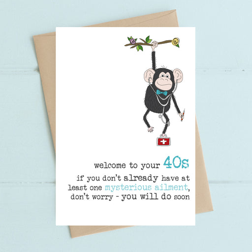Funny 40th birthday card with an illustrated chimpanzee hanging from a branch wearing a bow tie and stethoscope, with the message "welcome to your 40s, if you don't already have at least one mysterious ailment, don't worry - you will do soon"